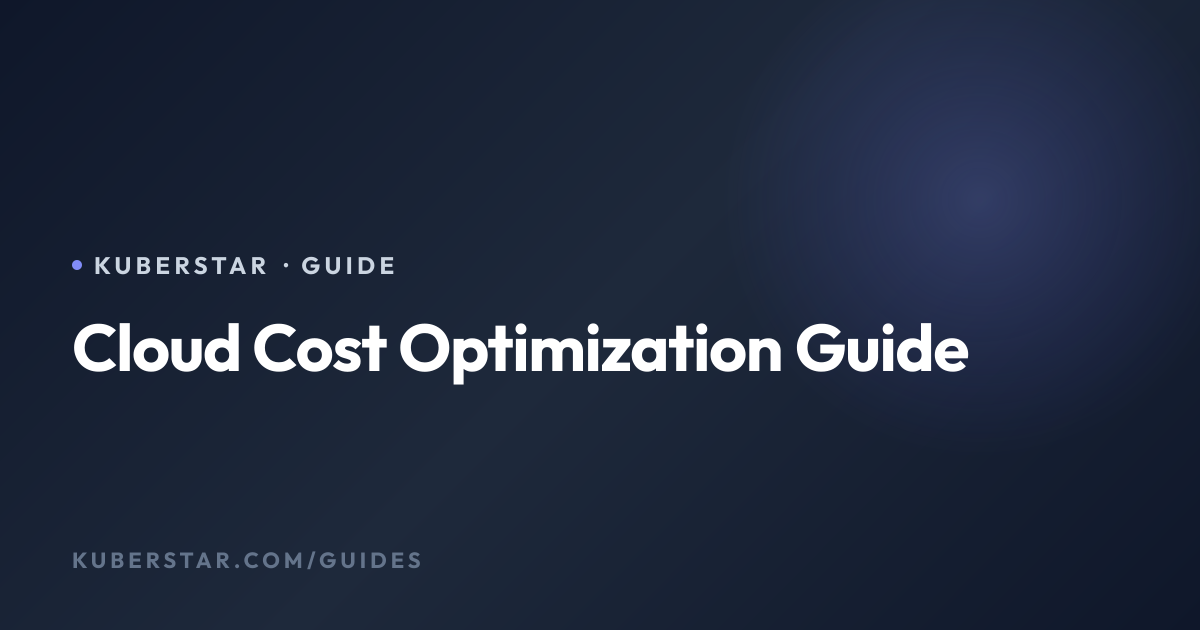 Cloud Cost Optimization - A Practical 2026 Guide | KUBERSTAR